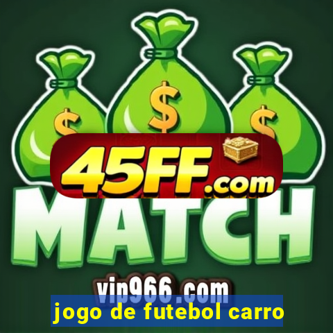 jogo de futebol carro